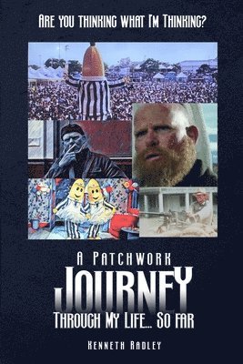 bokomslag Are You Thinking What I'm Thinking? A Patchwork Journey Through My Life... So Far