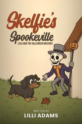 LILLI Adams, Lilli Adams - Skelfie's Spookeville Lola and the Halloween Mischief, Häftad