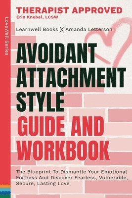 bokomslag Avoidant Attachment Style: The Blueprint To Dismantle Your Emotional Fortress And Discover Fearless, Vulnerable, Secure, Lasting Love