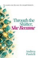 Andrea Panteli - Through the Shatter, She Became, Häftad