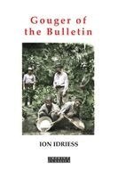 Ion Idriess - Gouger of the Bulletin: Part 2: More Paragraphs & Short Stories, Häftad