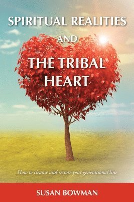 Spiritual Realities and the Tribal Heart
