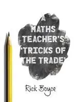 Rick Boyce - Maths Teacher's Tricks of the Trade, Häftad. Tillgänglighet: Lägg i varukorg