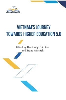 Duc Hong Thi Phan, Bruno Mascitelli - Vietnam's Journey towards Higher Education 5.0, Häftad