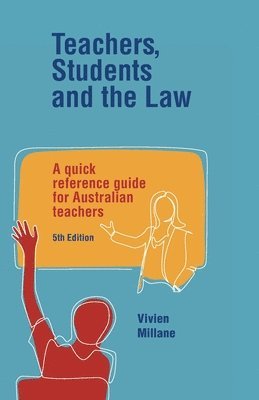 Vivien Millane - Teachers, Students and the Law: A quick reference guide for Australian teachers, Häftad