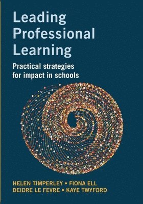 Helen Timperley, Fiona Ell, Deidre Le Fevre - Leading Professional Learning, Häftad