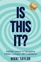 Nikki Taylor - Is This It?: Essential Lessons to Navigating Midlife Confusion with Confidence, Häftad