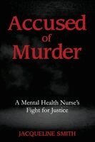 Jacqueline Smith - Accused of Murder: A Mental Health Nurse's Fight for Justice, Häftad