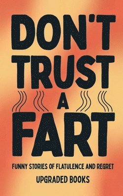 Don't Trust A Fart