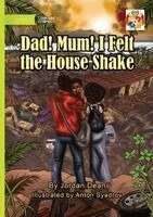 Jordan Dean - Dad! Mum! I Felt the House Shake!, Häftad