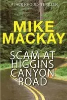 Mike MacKay - Scam at Higgins Canyon Road, Häftad. Tillgänglighet: Lägg i varukorg