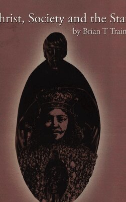 Brian T. Trainor - Christ, Society and the State, Inbunden