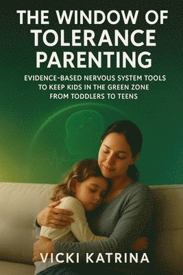 Vicki Katrina - Window of Tolerance Parenting, Häftad