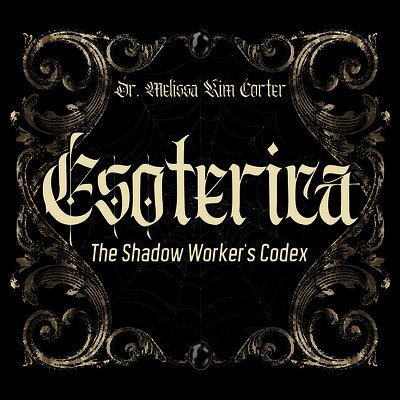 Esoterica: The Shadow Worker's Codex