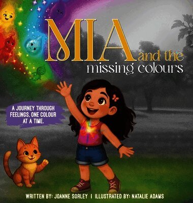 Joanne Sorley - Mia and the Missing Colours, Inbunden