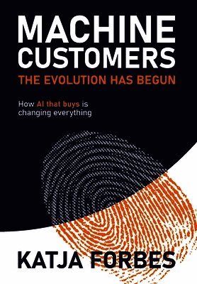 Katja Forbes - Machine Customers, Inbunden