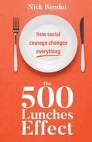Bendel - The 500 Lunches Effect: How social courage changes everything, Häftad