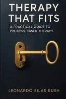 Leonardo Silas Rush - Therapy That Fits: A Practical Guide to Process-Based Therapy, Häftad. Tillgänglighet: Lägg i varukorg