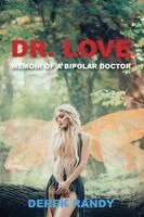 Derek Randy - Dr. Love: Memoir of a Bipolar Doctor, Häftad