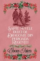 Ebony Oaten - Șapte nuvele dulci de dragoste din perioada Regenței, Häftad
