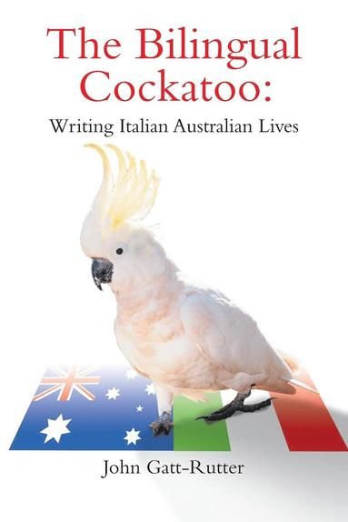 John Gatt-Rutter - The Bilingual Cockatoo, Häftad