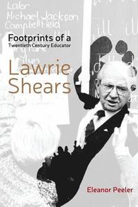 bokomslag Footprints Of A Twentieth Century Educator Lawrie Shears