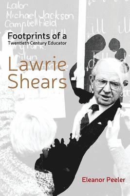 Footprints Of A Twentieth Century Educator Lawrie Shears 1