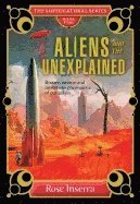 Rose Inserra - Aliens and the Unexplained: Bizarre, Strange and Mysterious Phenomena of Our Galaxy, Inbunden