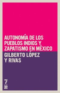 bokomslag Autonomía de Los Pueblos Indios Y Zapatismo En México