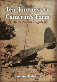 bokomslag Ten Journeys to Cameron's Farm: An Australian Tragedy