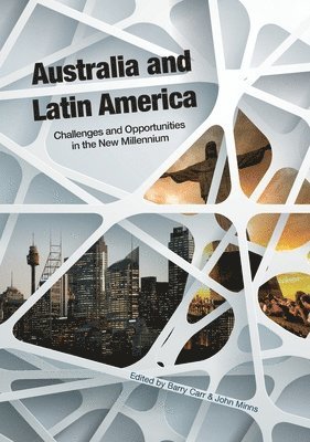 Barry Carr, John Minns - Australia and Latin America: Challenges and Opportunities in the New Millennium, Häftad
