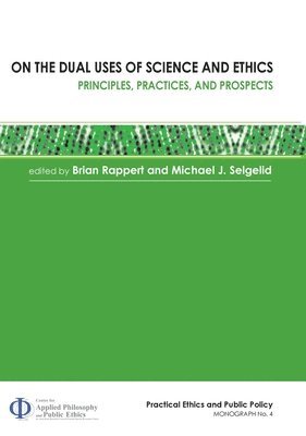 bokomslag On the Dual Uses of Science and Ethics: Principles, Practices, and Prospects