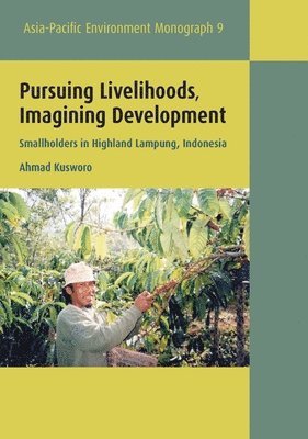 bokomslag Pursuing Livelihoods, Imagining Development: Smallholders in Highland Lampung, Indonesia