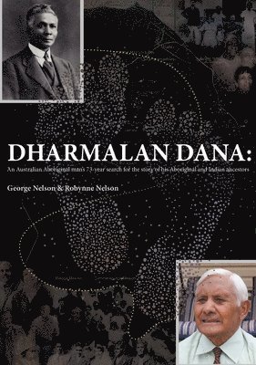 George Nelson, Robynne Nelson - Dharmalan Dana: An Australian Aboriginal man's 73-year search for the story of his Aboriginal and Indian ancestors, Häftad