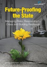 bokomslag Future-Proofing the State: Managing Risks, Responding to Crises and Building Resilience
