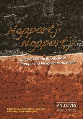 Vanessa Castejon, Anna Cole - Ngapartji Ngapartji: In turn, in turn: Ego-histoire, Europe and Indigenous Australia, Häftad