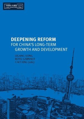 Ross Garnaut, Cai Fang - Deepening Reform for China's Long-term Growth and Development, Häftad