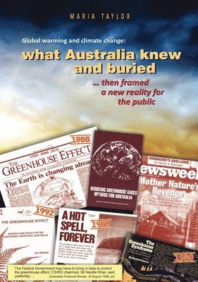 bokomslag Global Warming and Climate Change: What Australia knew and buried...then framed a new reality for the public