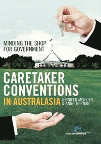 bokomslag Caretaker Conventions in Australasia: Minding the shop for government