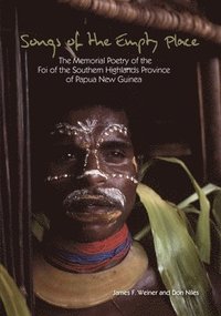 bokomslag Songs of the Empty Place: The Memorial Poetry of the Foi of the Southern Highlands Province of Papua New Guinea