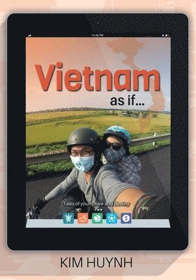 Vietnam as if...: Tales of youth, love and destiny