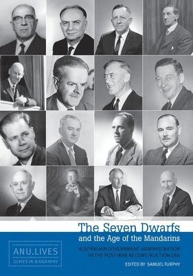 bokomslag The Seven Dwarfs and the Age of the Mandarins: Australian Government Administration in the Post-War Reconstruction Era