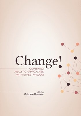 Gabriele Bammer - Change!: Combining Analytic Approaches with Street Wisdom, Häftad