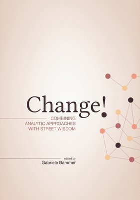 Change!: Combining Analytic Approaches with Street Wisdom 1