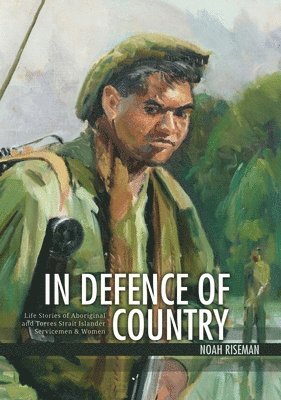In Defence of Country: Life Stories of Aboriginal and Torres Strait Islander Servicemen and Women 1