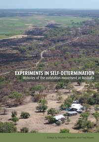 bokomslag Experiments in self-determination: Histories of the outstation movement in Australia