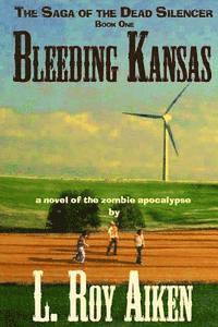 Bleeding Kansas: The SAGA of the DEAD SILENCER Book 1 1