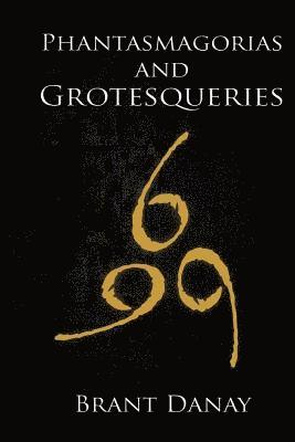 Phantasmagorias and Grotesqueries
