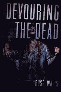 bokomslag Devouring The Dead: A Zombie Novel