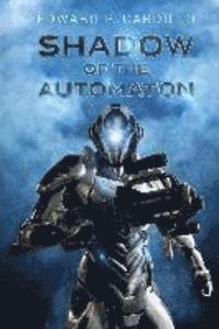 Edward P. Cardillo - Shadow of the Automaton: I am Automaton: Book 3, Häftad